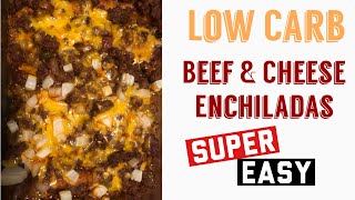 LOW CARB! Beef and cheese enchiladas