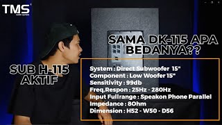 Subwoofer Aktif 15Inch H 115 super horeg | Apa bedanya sama DK 115