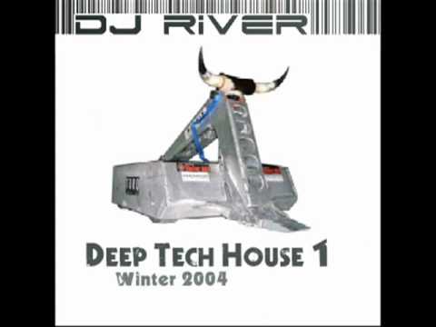DJ River Deep Tech House Mix 1 Winter 2004 www djriver com
