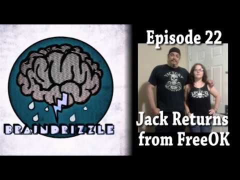 Braindrizzle Ep22 - Jack Returns from FreeOK