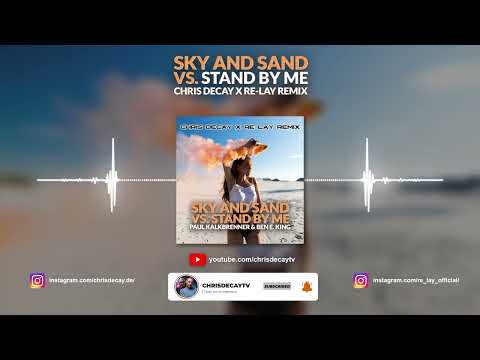 Fritz Kalkbrenner & Ben E. King - Sky and Sand vs.  Stand by me (Chris Decay x Re-lay Remix)