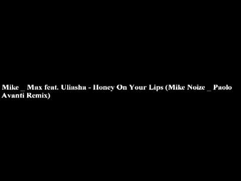 DUBSTEP Mike _ Max feat. Uliasha - Honey On Your Lips (Mike Noize _ Paolo Avanti Remix)