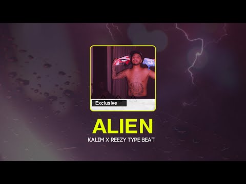 Kalim X Reezy Type Beat - Alien (Prod. Tonic)