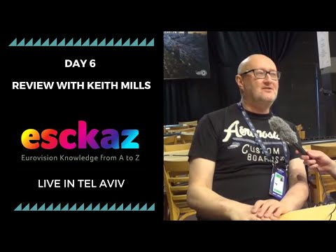 ESCKAZ in Tel Aviv: Day 6 review with Keith Mills