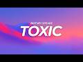 Britney Spears - Toxic (Lyrics)