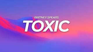 Britney Spears - Toxic (Lyrics)