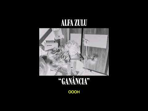 Ganância - Alfa Zulu
