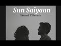 Sun Saiyaan (Slowed X Reverb) | Mansoor Fateh Ali Khan| lyrics Master |