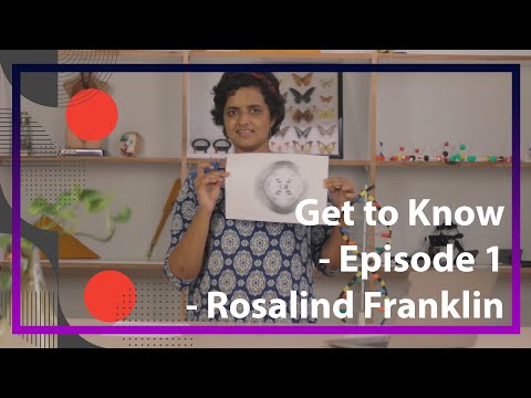 Get to Know - Episode 1 - Rosalind Franklin