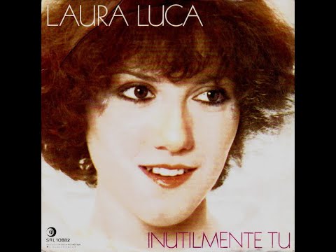 Inutilmente tu   Laura Luca
