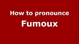 How to pronounce Fumoux