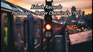 Palisades - Better Chemicals (HD)