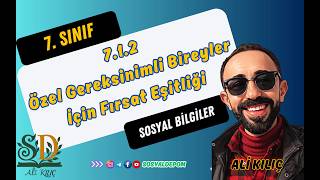 7.1.2 - Özel Gereksinimli Bireyler İçin Fırsat Eşitliği