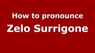 How to pronounce Zelo Surrigone