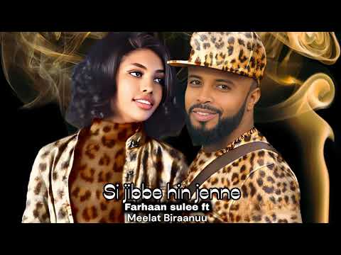 Farhaan sulee ft Meelaat Biraanuu - Si jibbe hin jenne - Ethiopian Oromo Music 2023