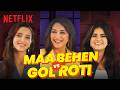 WHO MAKES THE BEST ROTI Madhuri Dixit Triptii Dharna Maa Behen Netflix
