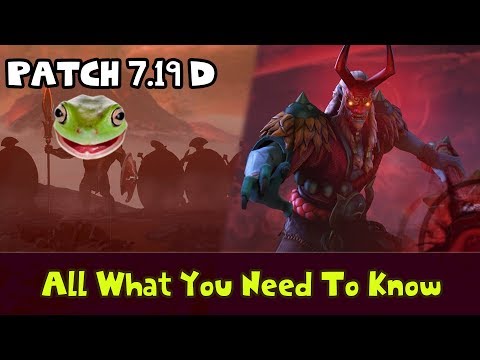 Dota 2 - Patch 7.19d All That You Need To Know