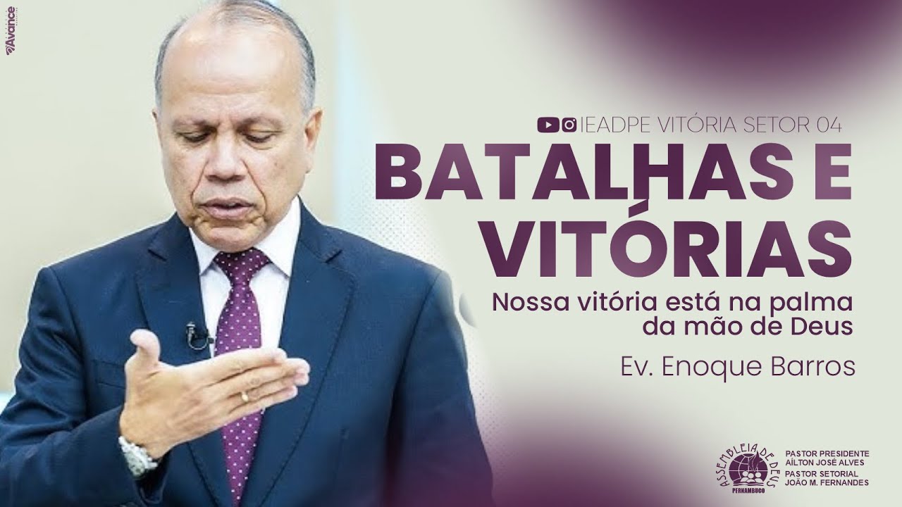 Ev. Enoque Barros - Batalhas e Vitórias - IEADPE VITÓRIA SETOR 04