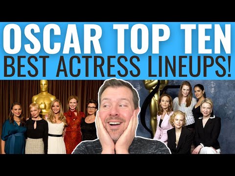 Top 10 Best Actress Oscar Lineups of ALL TIME