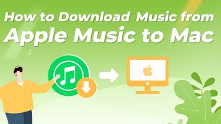 [Quick Guide] How to Download Music from Apple Music to Mac Computer