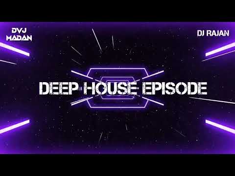 Deep House Episode (2021) Dvj Madan &amp; Dj Rajan