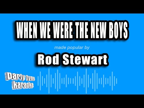 When We Were The New Boys - Rod Stewart