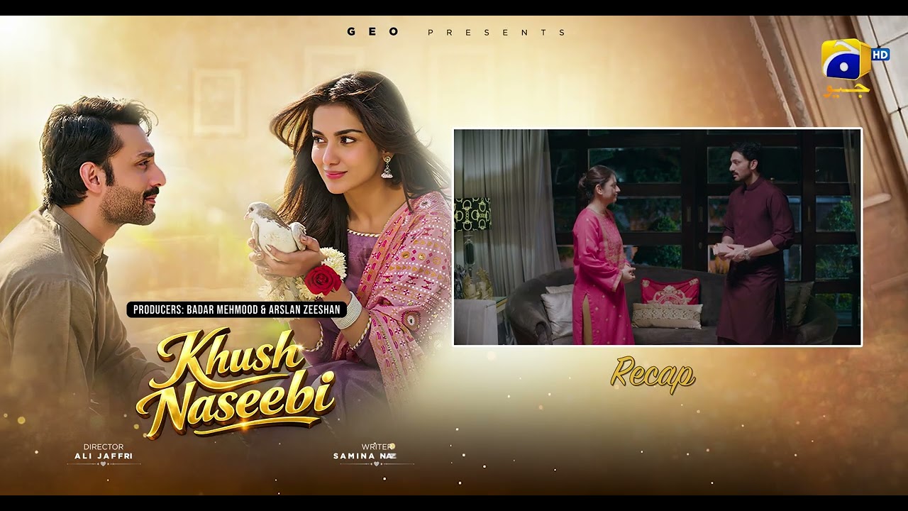 Recap Khush Naseebi Episode 45 - 8th May 2026 - Har Pal Geo