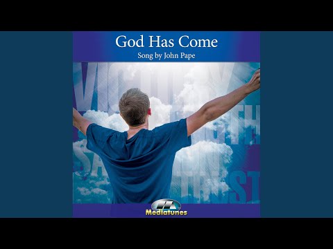 God Has Come - John Pape