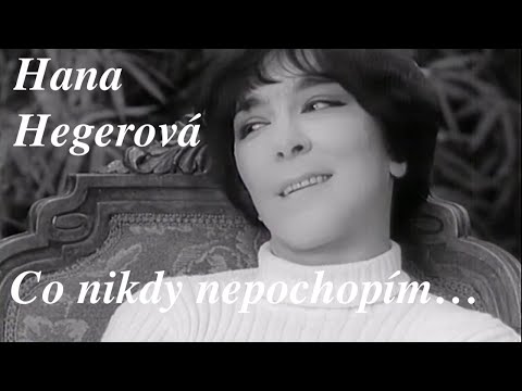 Hana Hegerová ◎ recital Hany Hegerové: Co nikdy nepochopím ... (1968)