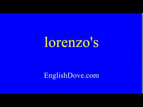 How to pronounce lorenzo's in American English.