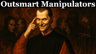 7 Genius Ways to Outsmart Manipulators | Machiavelli’s Tactics
