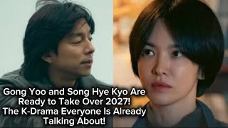 Download lagu Gong Yoo and Song Hye Kyo Are Ready to Take Over 2027! The K-Drama Everyone Is Already... mp3 Download lagu Gong Yoo and Song Hye Kyo Are Ready to Take Over 2027! The K-Drama Everyone Is Already... mp3