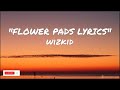 Wizkid Flower Pads Lyrics