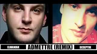 Admettre (Remix) | Elmaniak x Deseptik