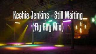 Kechia Jenkins - Still Waiting (Fly Guy Mix)