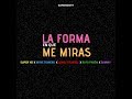 La Forma En Que Me Miras - Super Yei x Myke Towers x Sammy x Lenny Tavarez x Rafa Pabon x Jone Quest