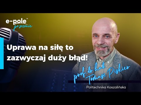 🎙️Uprawa na SIŁĘ to zazwyczaj duży błąd! Profesor Tomasz Piskier | e-pole