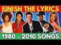 FINISH THE LYRICS 80s 90s 00s Most Popular Songs Music Quiz