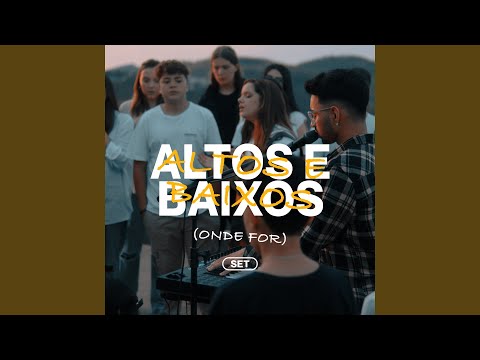 Altos e Baixos (Onde For)