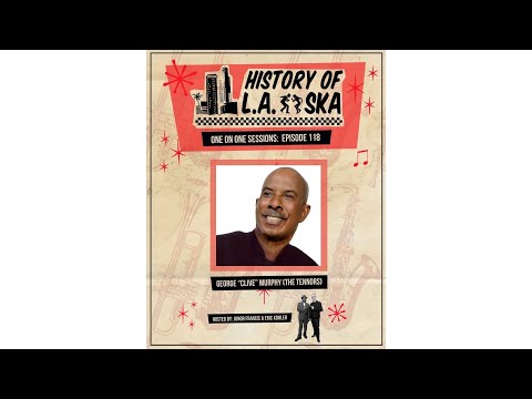 History of LA Ska: One On One Sessions - Episode 118: George "Clive" Murphy (The Tennors)