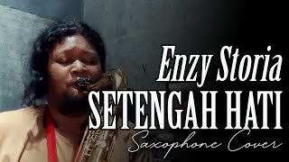 Download lagu SETENGAH HATI - ENZY STORIA (Saxophone Cover) mp3