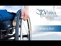 What is ALS? | Vibra Rehabilitation Hospital of Amarillo