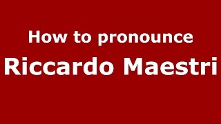 How to pronounce Riccardo Maestri