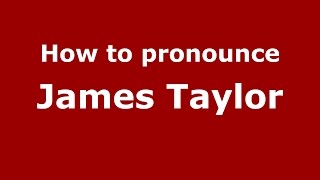How to pronounce James Taylor
