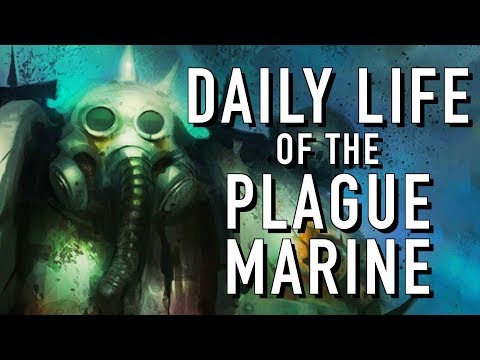 Daily Life of a Plague Marine Warhammer 40K Nurgle
