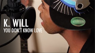 K Will 케이윌 촌스럽게 왜 이래 - You Don't Know Love (J. Ray)