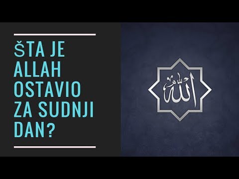 Šta je Allah ostavio za Sudnji dan?  - šejh Nebil el-'Ivedi