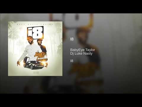 BabyEye Taylor - i8 (Ft. Dj Luke Nasty)