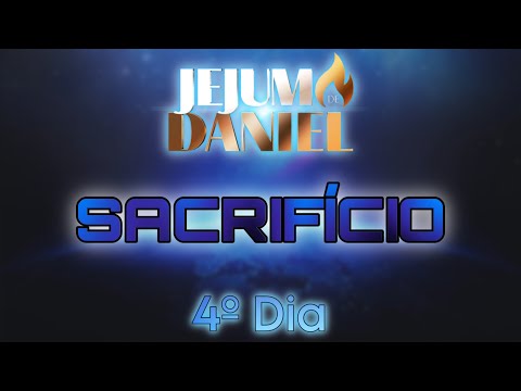 4º DIA - SACRIFÍCIO | 🕊️JEJUM DE DANIEL🕊️