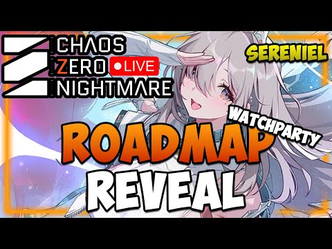 🔴ROADMAP + SERENIEL Reveal  - WatchParty - Help/Q&A I Chaos Zero Nightmare